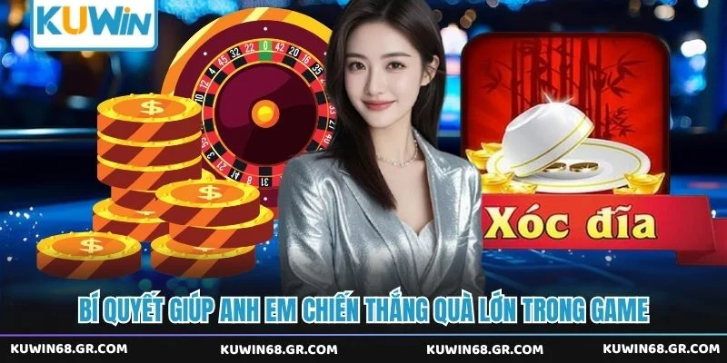 Bí quyết giúp anh em chiến thắng quà lớn trong game 
