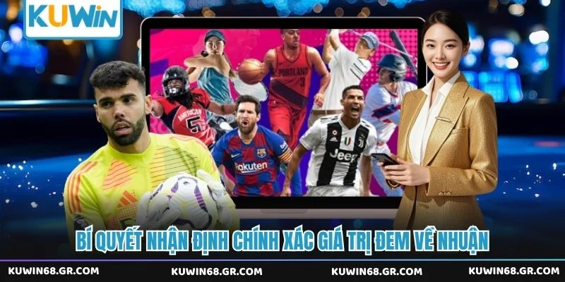 Bí quyết nhận định chính xác giá trị đem về nhuận 