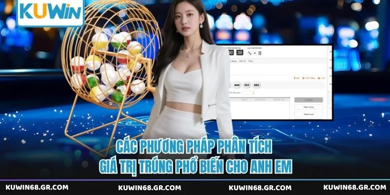 Các phương pháp phân tích giá trị trúng phổ biến cho anh em 