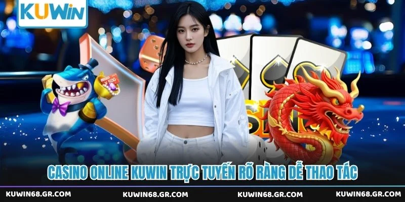 Casino online Kuwin trực tuyến rõ ràng dễ thao tác