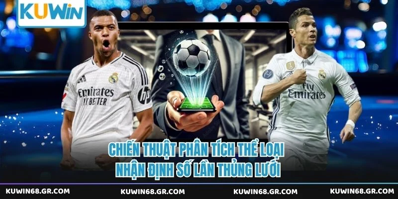 Chiến thuật phân tích thể loại nhận định số lần thủng lưới 