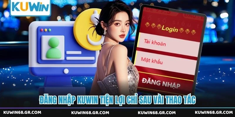 Đăng nhập Kuwin tiện lợi chỉ sau vài thao tác