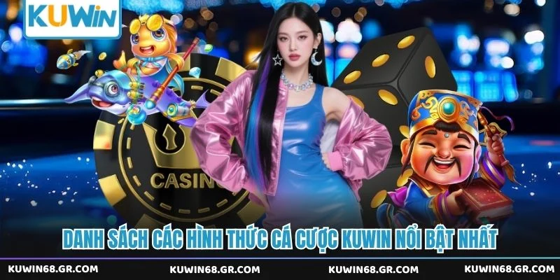 Danh sách các hình thức cá cược Kuwin nổi bật nhất