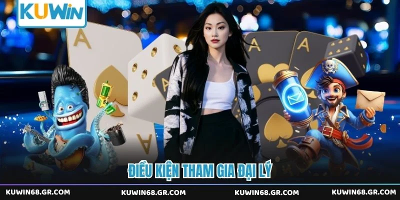 Điều kiện tham gia đại lý