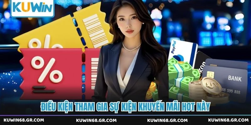 Điều kiện tham gia sự kiện khuyến mãi hot này