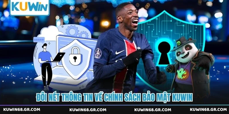 Đôi nét thông tin về chính sách bảo mật Kuwin
