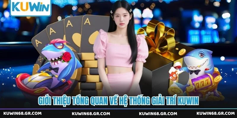 Giới thiệu tổng quan về hệ thống giải trí Kuwin