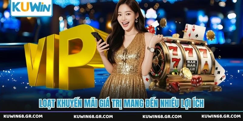 Loạt khuyến mãi giá trị mang đến nhiều lợi ích