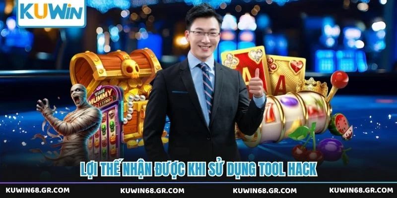 Lợi thế nhận được khi sử dụng tool hack 