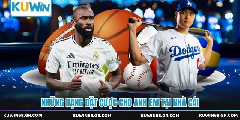 Những dạng đặt cược cho anh em tại nhà cái 