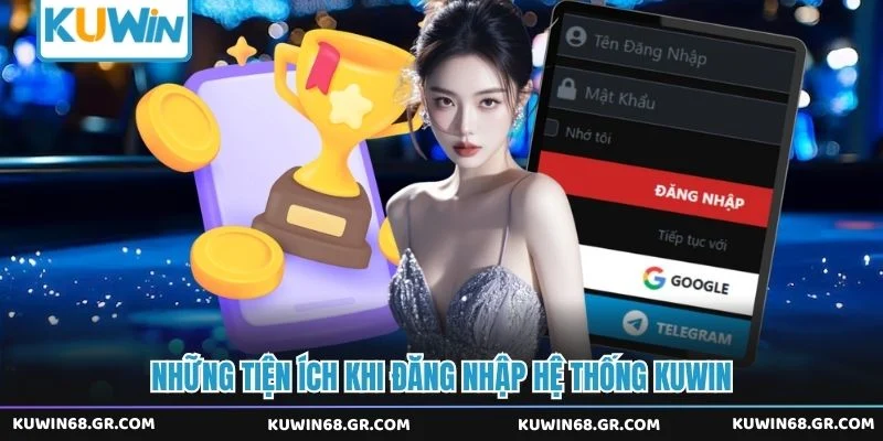 Những tiện ích khi đăng nhập hệ thống Kuwin
