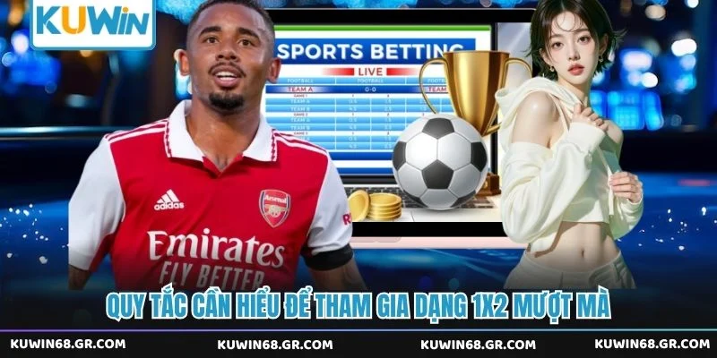 Quy tắc cần hiểu để tham gia dạng 1x2 mượt mà 