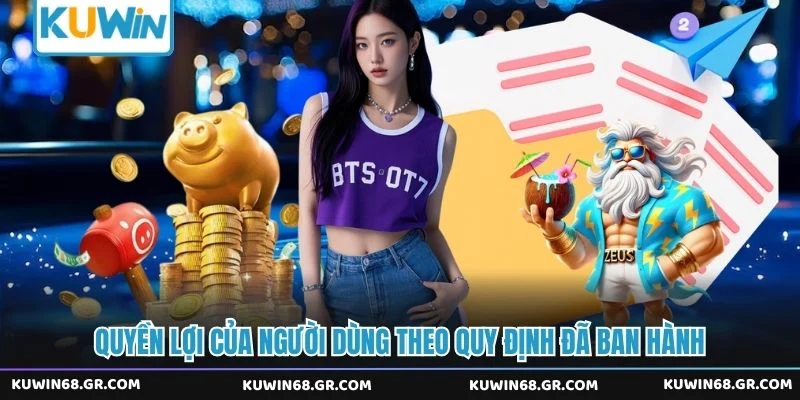 Quyền lợi của người dùng theo quy định đã ban hành