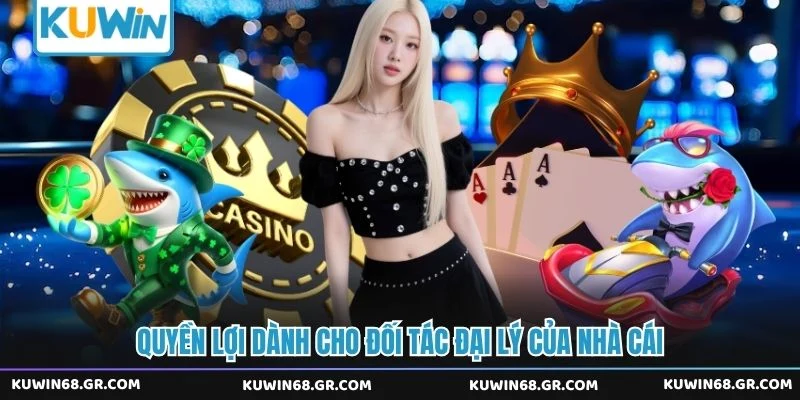 Quyền lợi dành cho đối tác đại lý của nhà cái