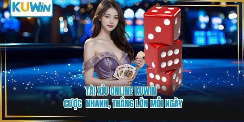 Tài Xỉu Online Kuwin - Cược  Nhanh, Thắng Lớn Mỗi Ngày