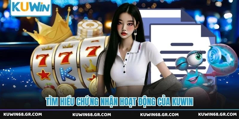 Tìm hiểu chứng nhận hoạt động của Kuwin