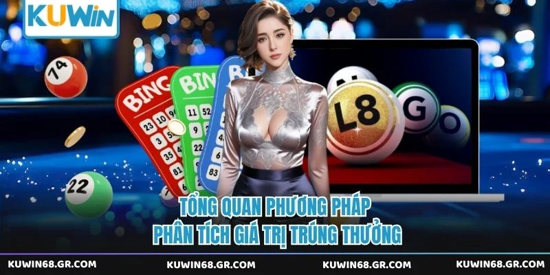 Tổng quan phương pháp phân tích giá trị trúng thưởng 