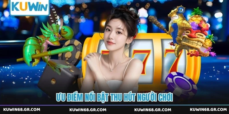 Ưu điểm thu hút người chơi