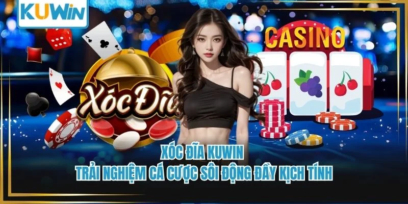 Xóc Đĩa Kuwin - Trải Nghiệm Cá Cược Sôi Động Đầy Kịch Tính